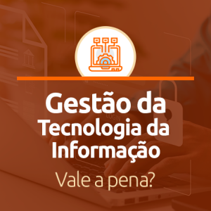 Vale a pena cursar Gestão da Tecnologia da Informação?