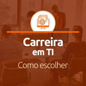 Como escolher uma carreira em TI?