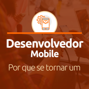 Como é a carreira de um Desenvolvedor Mobile?