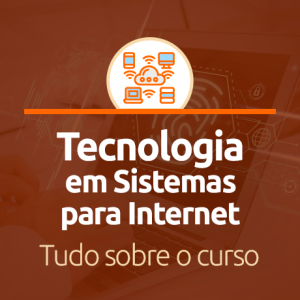 Tecnologia em Sistemas para Internet: Tudo sobre o curso!